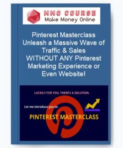 Pinterest Masterclass - Unleash a Massive Wave of Traffic & Sales, WITHOUT ANY Pinterest Marketing Experience or Even Website!