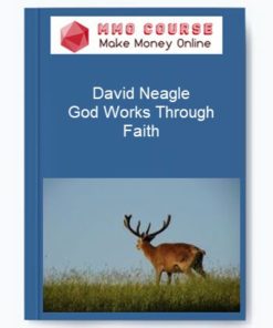 David Neagle – God Works Through Faith