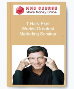 T Harv Eker – Worlds Greatest Marketing Seminar