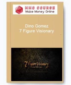 Dino Gomez – 7 Figure Visionary