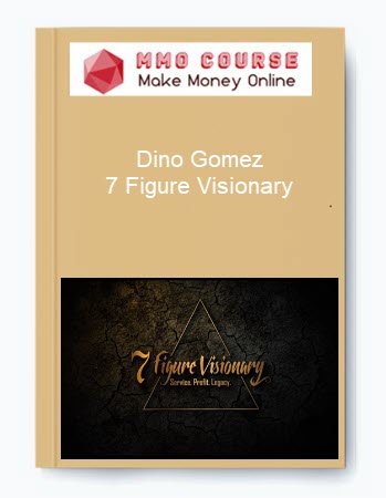 Dino Gomez – 7 Figure Visionary