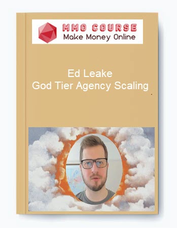Ed Leake – God Tier Agency Scaling