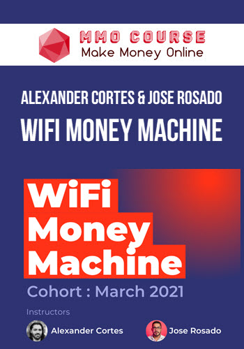 Alexander Cortes & Jose Rosado – WiFi Money Machine