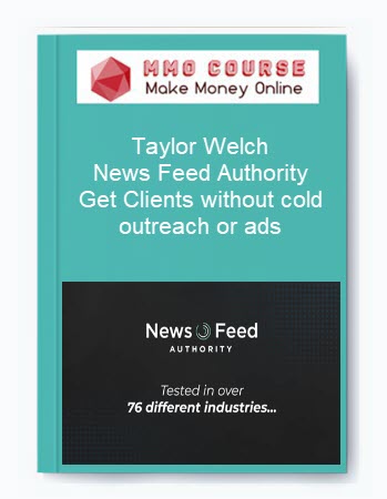 Taylor Welch - News Feed Authority - Get Clients without cold outreach or ads