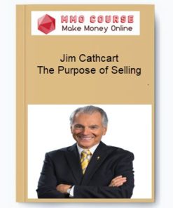 Jim Cathcart – The Purpose of Selling