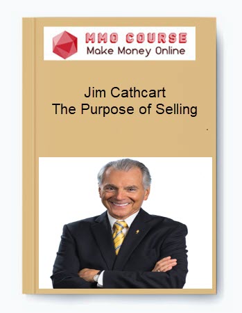 Jim Cathcart – The Purpose of Selling