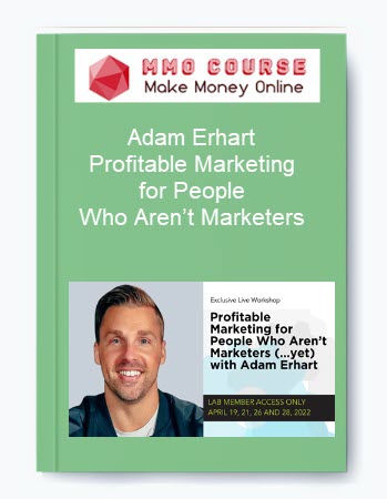 Adam Erhart – Profitable Marketing for People Who Aren’t Marketers