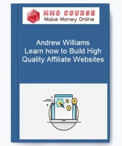 Andrew Williams – Learn how to Build High Quality Affiliate Websites