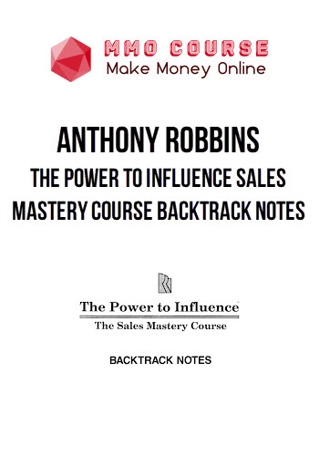Anthony Robbins – The Power To Influence Sales Mastery Course Backtrack Notes