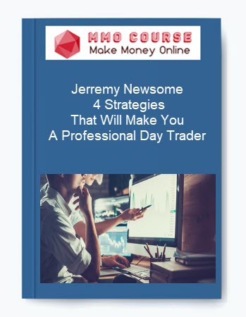 Jerremy Newsome – 4 Strategies That Will Make You A Professional Day Trader