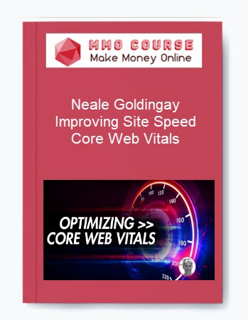 Neale Goldingay – Improving Site Speed & Core Web Vitals