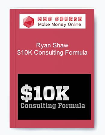 Ryan Shaw – $10K Consulting Formula