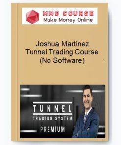 Joshua Martinez – Tunnel Trading Course (No Software)