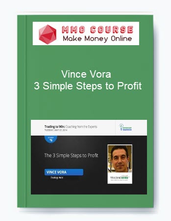 Vince Vora – 3 Simple Steps to Profit