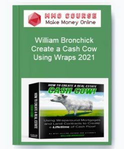 William Bronchick - Create a Cash Cow Using Wraps 2021