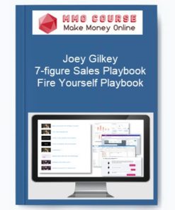 Joey Gilkey – 7-figure Sales Playbook Fire Yourself Playbook