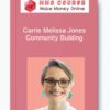Carrie Melissa Jones – Community Building