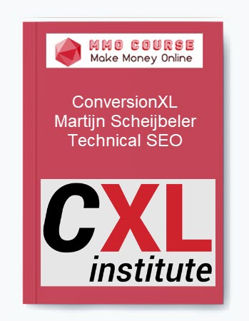 ConversionXL – Martijn Scheijbeler – Technical SEO