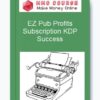 EZ Pub Profits – Subscription KDP Success