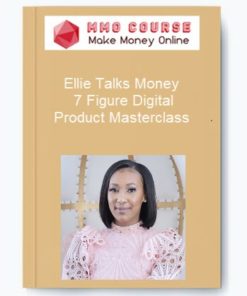 Ellie Talks Money – 7 Figure Digital Product Masterclass