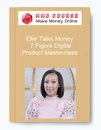 Ellie Talks Money – 7 Figure Digital Product Masterclass