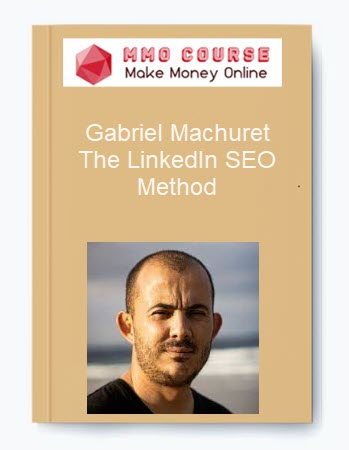 Gabriel Machuret - The LinkedIn SEO Method