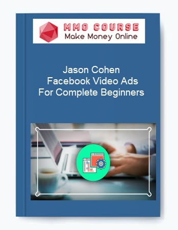 Jason Cohen – Facebook Video Ads For Complete Beginners