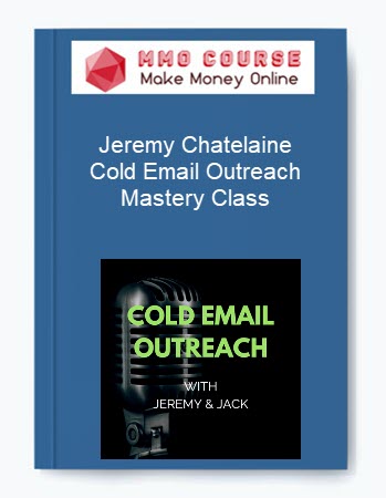 Jeremy Chatelaine – Cold Email Outreach Mastery Class
