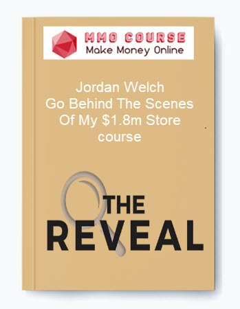Jordan Welch – Go Behind The Scenes Of My $1.8m Store course