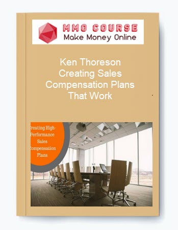 Ken Thoreson – Creating Sales Compensation Plans That Work