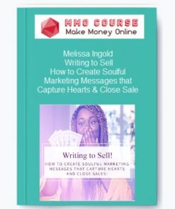 Melissa Ingold – Writing to Sell! How to Create Soulful Marketing Messages that Capture Hearts & Close Sale