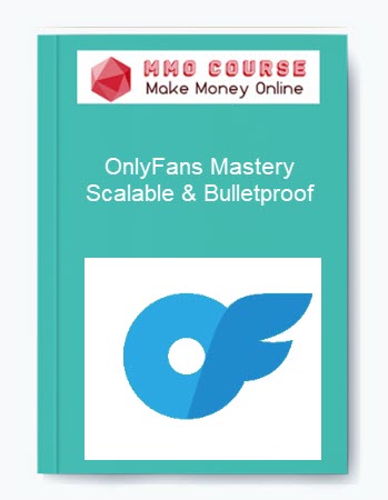 OnlyFans Mastery – Scalable & Bulletproof