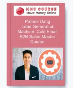 Patrick Dang – Lead Generation Machine: Cold Email B2B Sales Master Course