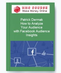 Patrick Dermak – How to Analyze Your Audience with Facebook Audience Insights
