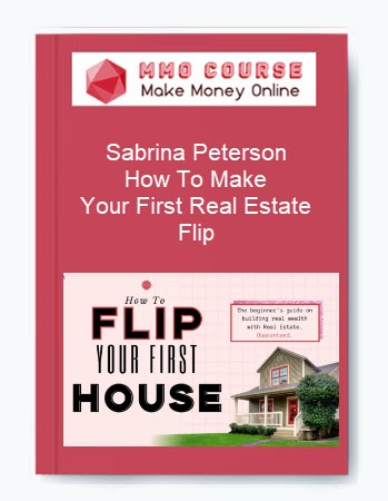 Sabrina Peterson – How To Make Your First Real Estate Flip