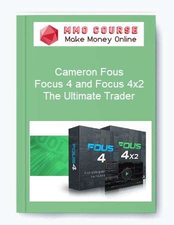 Cameron Fous – Focus 4 and Focus 4x2 The Ultimate Trader