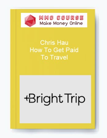 Chris Hau – How To Get Paid To Travel