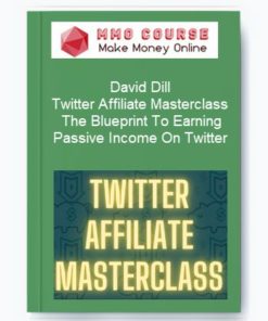 David Dill – Twitter Affiliate Masterclass: The Blueprint To Earning Passive Income On Twitter