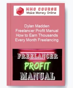 Dylan Madden – Freelancer Profit Manual: How to Earn Thousands Every Month Freelancing