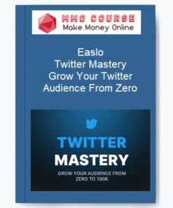 Easlo – Twitter Mastery – Grow Your Twitter Audience From Zero