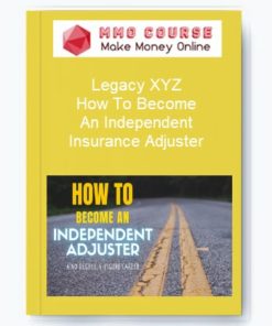 Legacy XYZ – How To Become An Independent Insurance Adjuster
