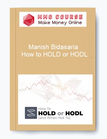 Manish Bidasaria – How to HOLD or HODL