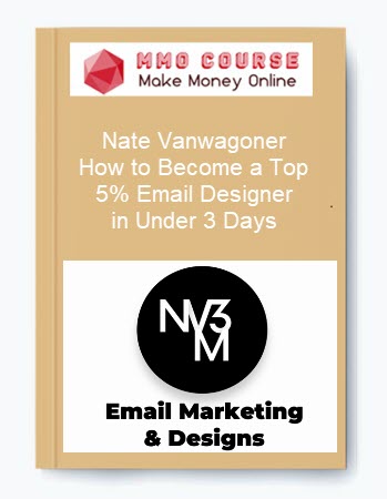Nate Vanwagoner – How to Become a Top 5% Email Designer in Under 3 Days