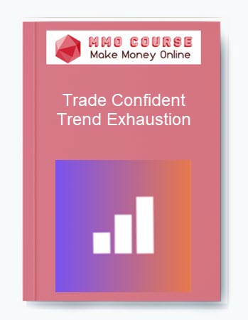 Trade Confident – Trend Exhaustion