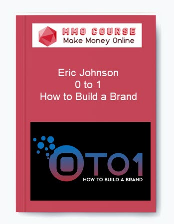 Eric Johnson – 0 to 1: How to Build a Brand