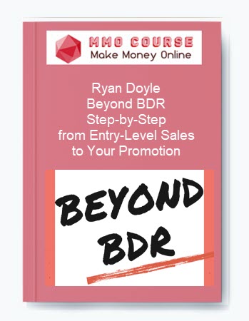 Ryan Doyle – Beyond BDR: Step-by-Step from Entry-Level Sales to Your Promotion