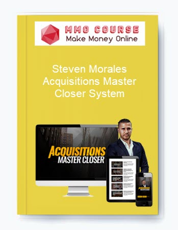 Steven Morales – Acquisitions Master Closer System