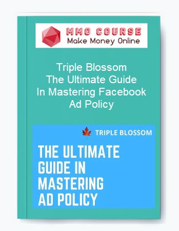 Triple Blossom – The Ultimate Guide In Mastering Facebook Ad Policy