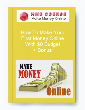 How To Make Your First Money Online With $0 Budget + Bonus