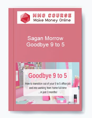 Sagan Morrow – Goodbye 9 to 5